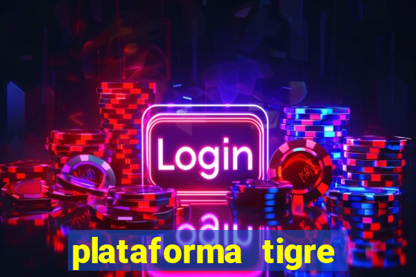 plataforma tigre pagando no cadastro